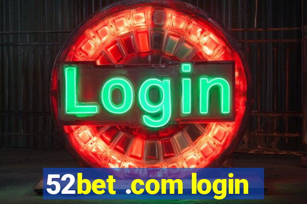 52bet .com login